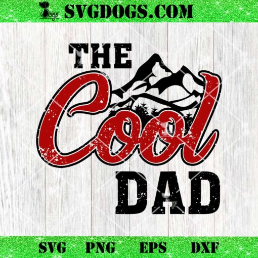 The Cool Dad SVG, Fathers Day SVG PNG EPS DXF