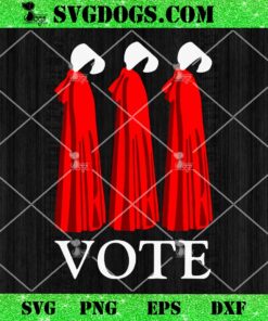 Vote Handmaids Vote 2024 SVG