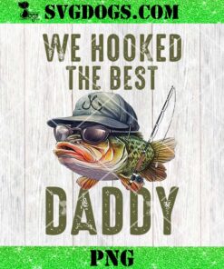 We Hooked The Best Daddy PNG