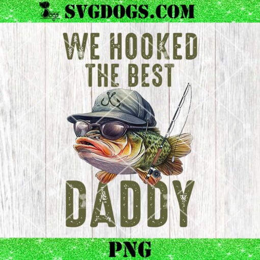 We Hooked The Best Daddy PNG