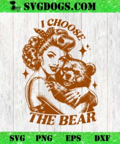 Womens I Choose The Bear SVG PNG EPS DXF