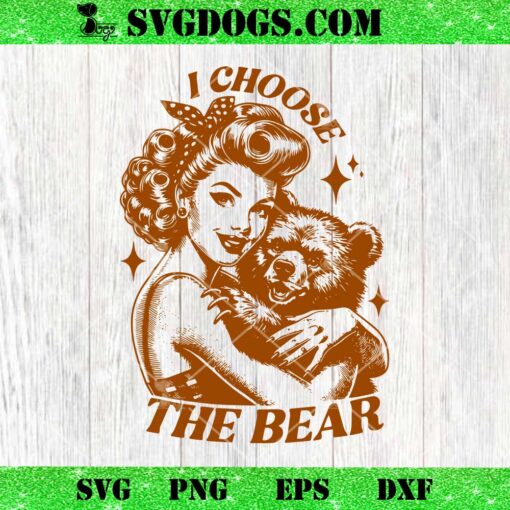 Womens I Choose The Bear SVG PNG EPS DXF