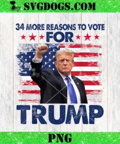 34 More Reasons To Vote For Trump PNG, Convicted Felon Trump 2024 PNG