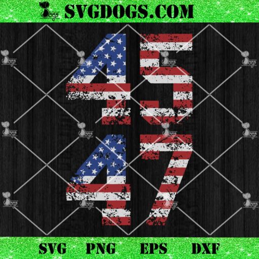 45 47 Trump 2024 SVG, American Flag SVG PNG DXF EPS