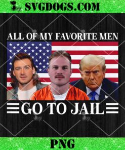 All Of My Favorite Men Go To Jail Trump PNG