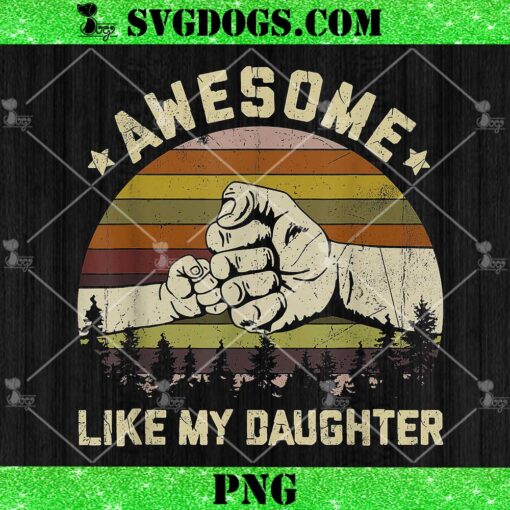 Awesome Like My Daughter PNG, Father’s Day PNG, Funny Dad PNG