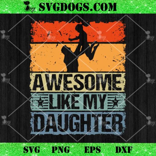 Awesome Like My Daughter SVG, Funny Father’s Day SVG PNG DXF EPS