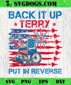 Back It Up Terry Put It In Reverse SVG, Firework Flag 4th Of July SVG PNG DXF EPS