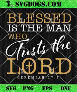 Blessed Is The Man Who Trusts The Lord Jesus Christian Bible SVG