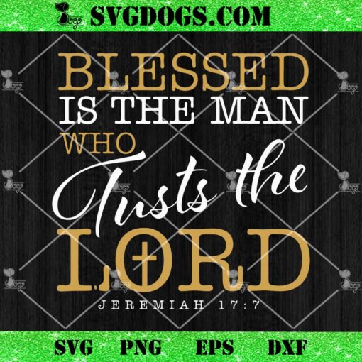 Blessed Is The Man Who Trusts The Lord Jesus Christian Bible SVG