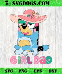 Bluey Girl Dad SVG, Bluey Bandit Dad SVG PNG DXF EPS