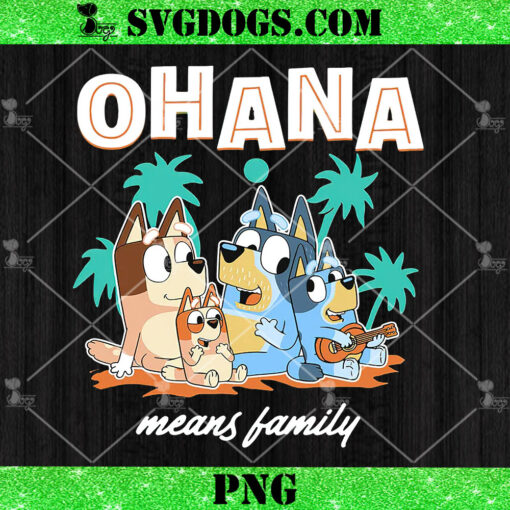 Bluey Ohana Means Family PNG, Bluey Summer PNG