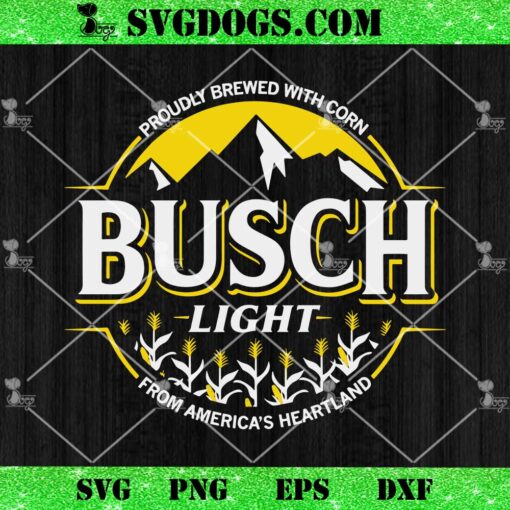 Busch Light Proudly Brewed With Corn SVG, Form America’s Heartland SVG PNG DXF EPS