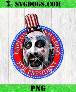 Captain Spaulding For President 4th of July PNG, Horror Movie PNG, Horror 4th of July PNG