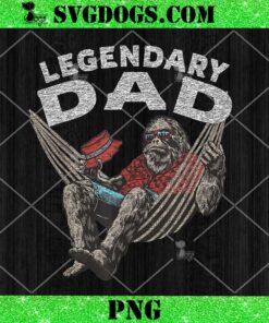 Dad Legendary PNG, Bigfoot Fathers Day PNG