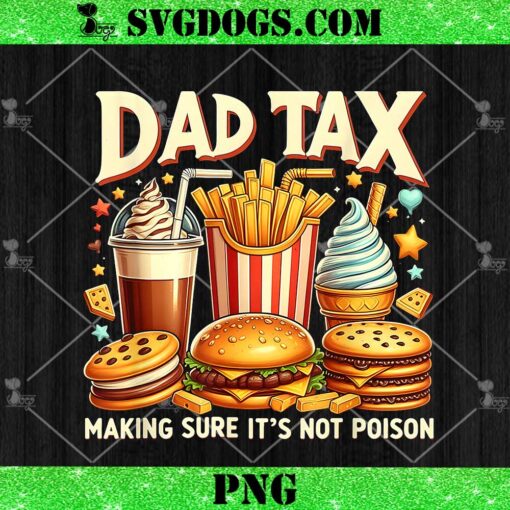Dad Tax Making Sure It’s Not Poison PNG, Fathers Day PNG