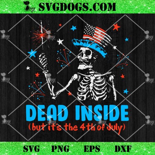 Dead Inside But It The 4Th Of July SVG, Skeleton Independence Day SVG PNG
