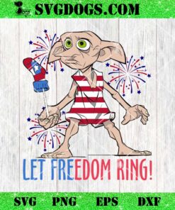 Dobby Let Freedom Ring SVG, Dobby 4th of July SVG PNG EPS DXF