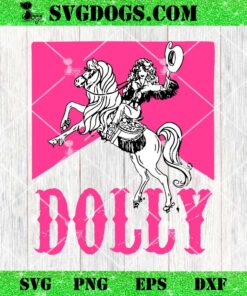 Dolly SVG PNG, Dolly Parton Cowboys SVG PNG DXF EPS