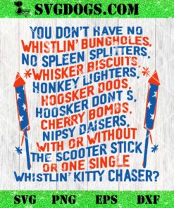 Fireworks 4th Of July Quote SVG, You Don’t Have no Whistlin’ Bungholes SVG PNG EPS DXF