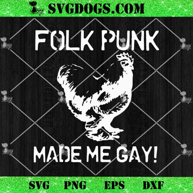 Folk Punk Made Me Gay SVG