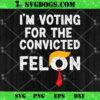 Funny I’m Voting For The Convicted Felon SVG, Trump Glasses Us Flag SVG PNG DXF EPS