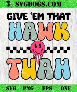 Give Em That Hawk Than SVG, Funny Viral Hawk Tush Meme SVG PNG DXF EPS