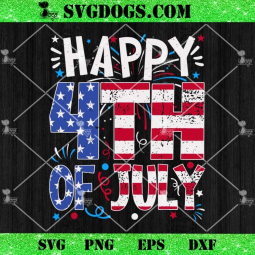 Happy 4th Of July American SVG, Independence Day SVG PNG DXF EPS