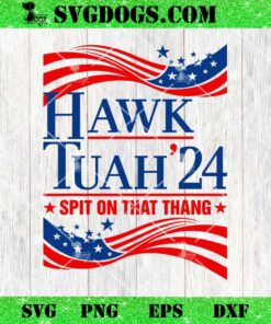 Hawk Tauh 24 Spit On That Thang USA SVG, Hawk Tauh SVG PNG DXF EPS