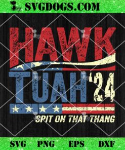American Flag Hawk Tuah 24 Spit On That Thang SVG