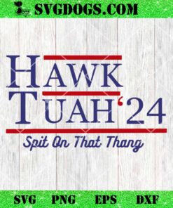 American Flag Hawk Tuah 24 Spit On That Thang SVG