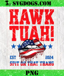 Hawk Tuah Spit On That Thang Est 2024 PNG