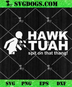 Hawk Tuah Spit On That Thang SVG PNG 1