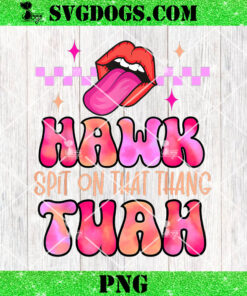 Hawk Tuah Viral Humor Meme PNG, Hawk Tuah Spit On That Thang PNG