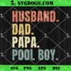 Husband Dad Papa Pool Boy SVG, Father’s Day SVG, Beach Pool SVG PNG EPS DXF