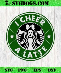 I Cheer A Latte SVG, Coffee SVG PNG DXF EPS