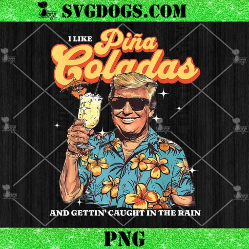 I Like Pina Coladas Donald Trump PNG, Summer Vacation Hawaii Beach PNG