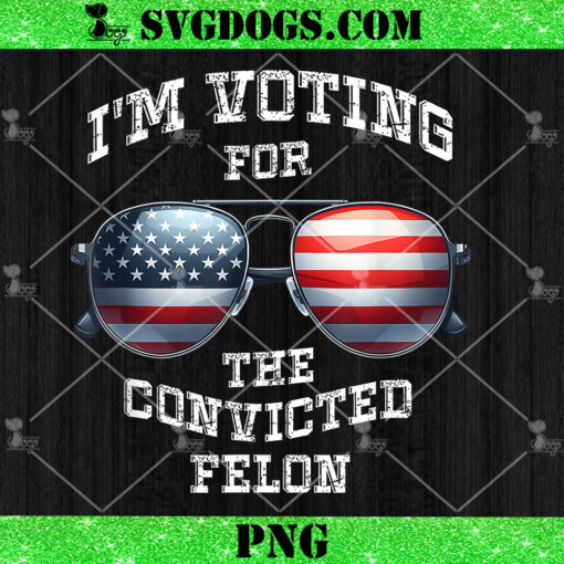 I’m Voting For The Convicted PNG, Funny Felon 2024 Election PNG