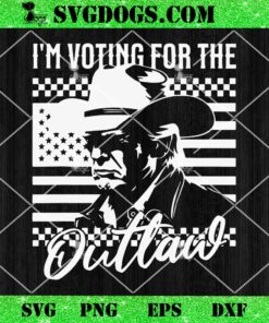 I’m Voting For The Outlaw Trump America 2024 SVG