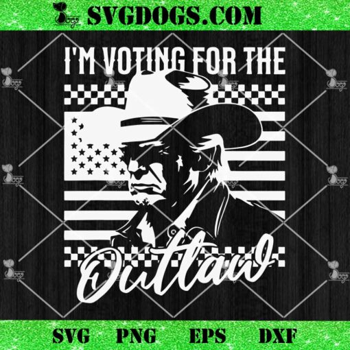 I’m Voting For The Outlaw Trump America 2024 SVG