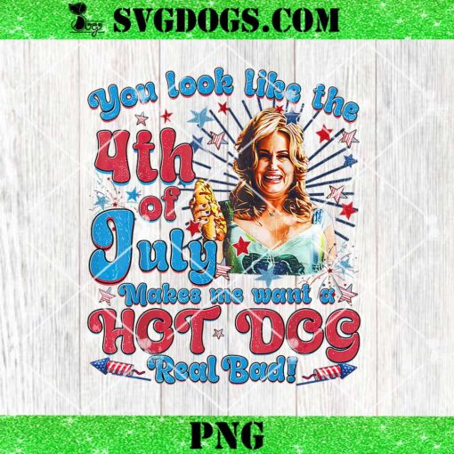 Jennifer Coolidge You Look Like The 4th Of July PNG, Makes Me Want A HotDog Real Bad PNG