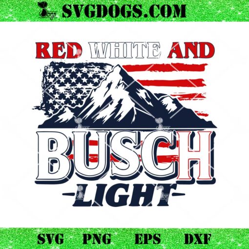 July 4th Red White And Busch Light SVG, Busch Light Beer 4th of July SVG PNG EPS DXF