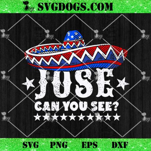 Juse Can You See 4th Of July SVG, Cinco De Mayo SVG PNG DXF EPS