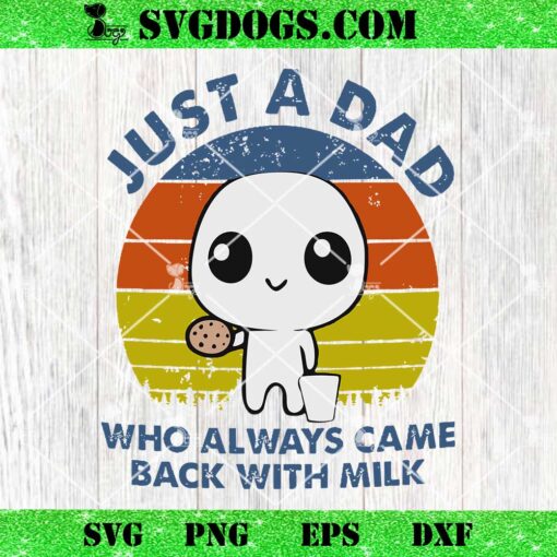 Just a dad who always came back with the milk vintage SVG