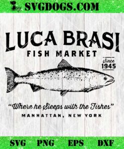 Luca Brasi Fish Market SVG, Fishing SVG PNG EPS DXF