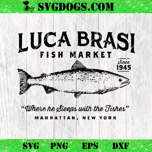 Luca Brasi Fish Market SVG, Fishing SVG PNG EPS DXF