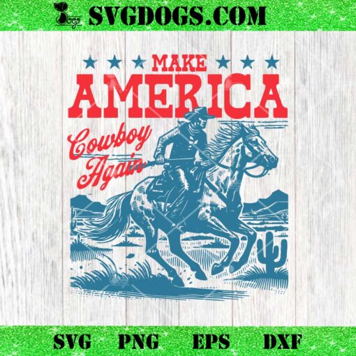 Make America Cowboy Again SVG, Western Rodeo SVG PNG DXF EPS