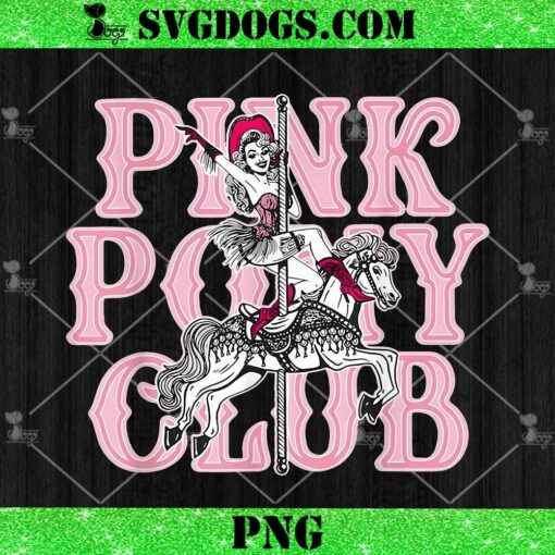 Pink Pony Club PNG, You’re a Pink Pony Girl And You Dance At The Club PNG