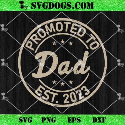 Promoted To Dad Est 2023 SVG PNG