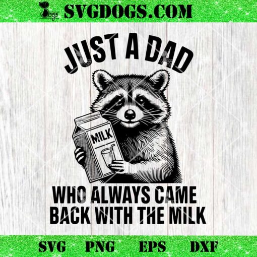 Raccoon Just A Dad Who Always Came Back With The Milk SVG
